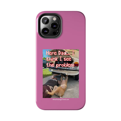 Here Dad    Pink Tough Phone Cases