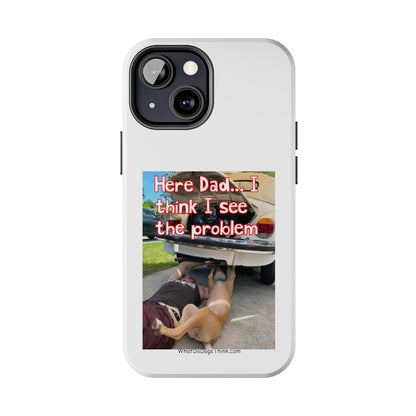 Here Dad    White Tough Phone Cases