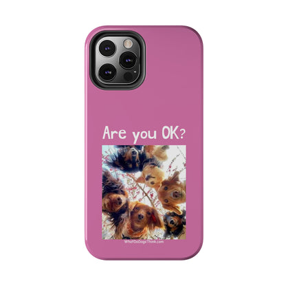 Are you OK?   Pink Tough Phone Cases