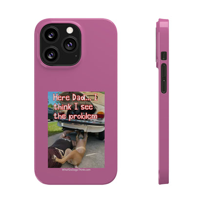 Here Dad    Pink Slim Phone Cases