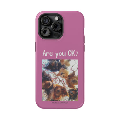 Are you OK?   Pink Mag Safe Tough Cases