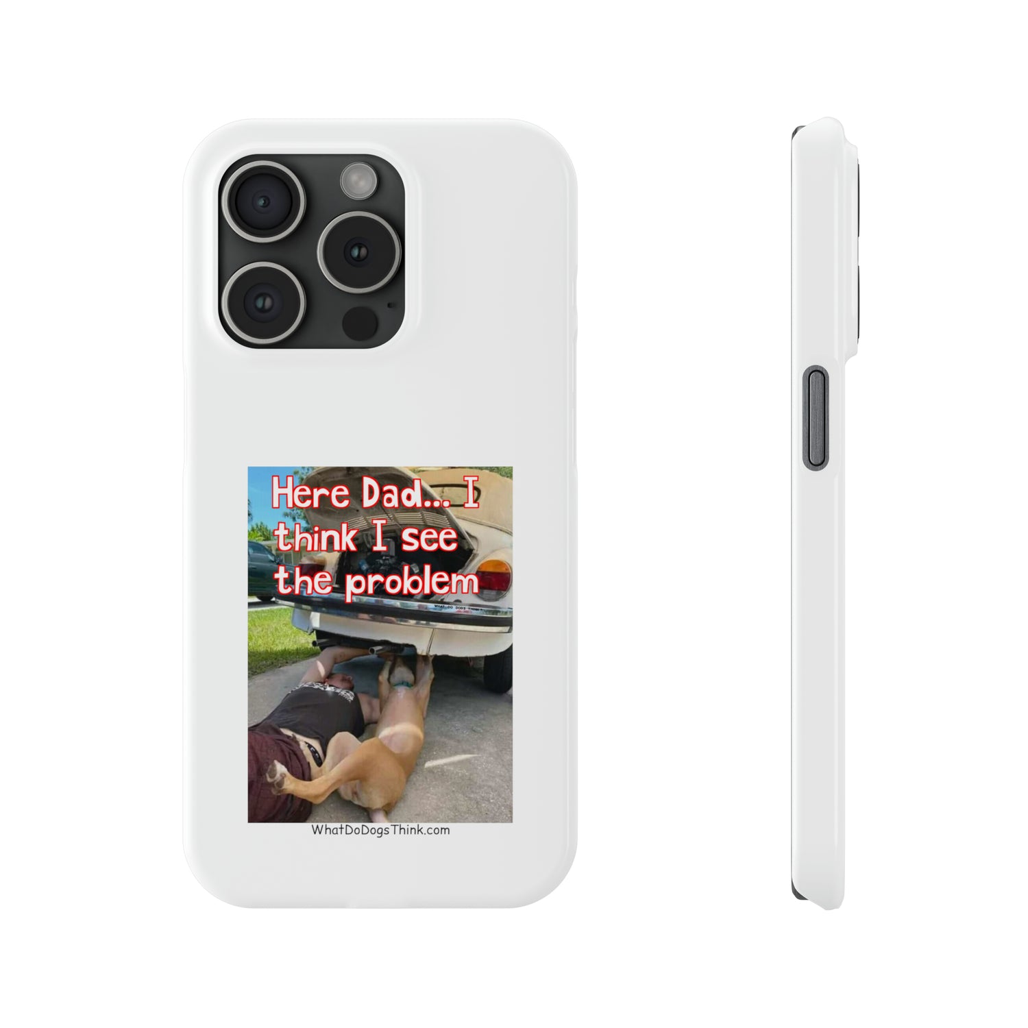 Here Dad     White Slim Phone Cases