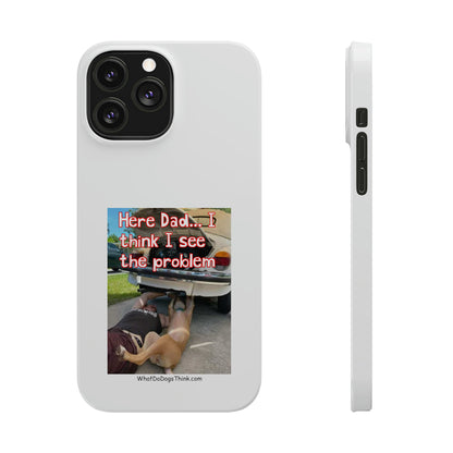 Here Dad     White Slim Phone Cases