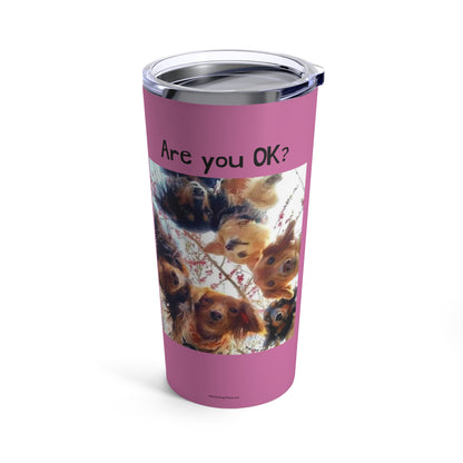 Are you OK Pink Tumbler 20oz 