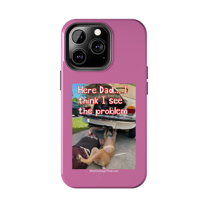 Here Dad    Pink Tough Phone Cases