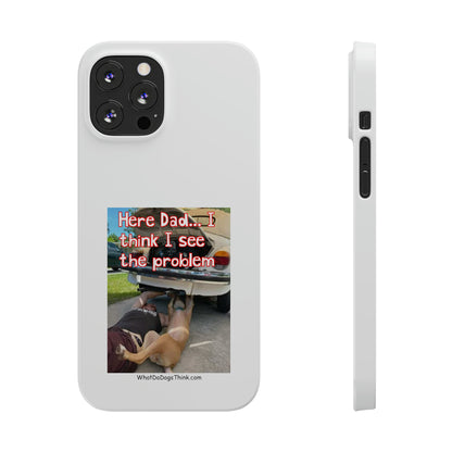 Here Dad     White Slim Phone Cases