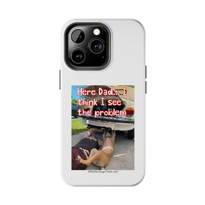 Here Dad    White Tough Phone Cases