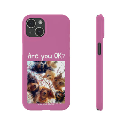 Are you OK?     Pink Slim Phone Cases