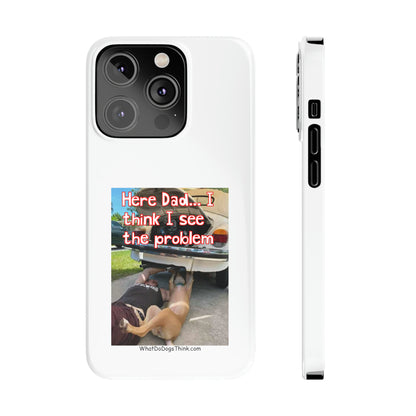 Here Dad     White Slim Phone Cases