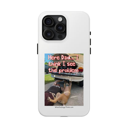 Here Dad    White Tough Phone Cases