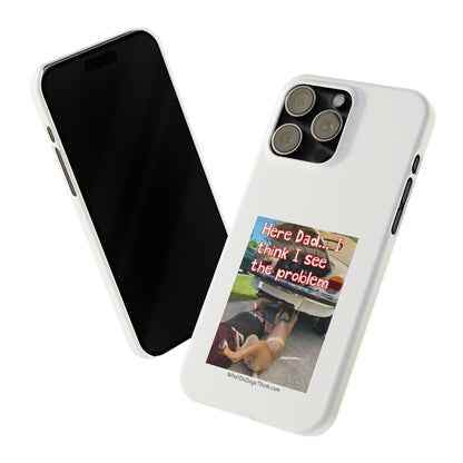 Here Dad     White Slim Phone Cases