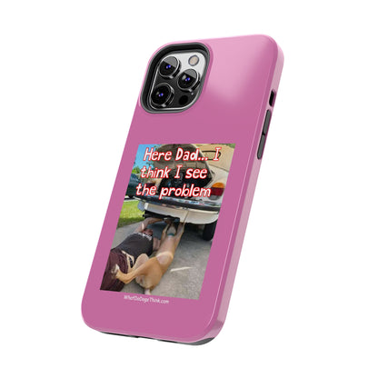 Here Dad    Pink Tough Phone Cases