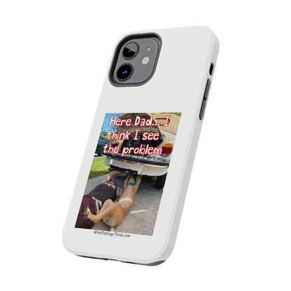 Here Dad    White Tough Phone Cases