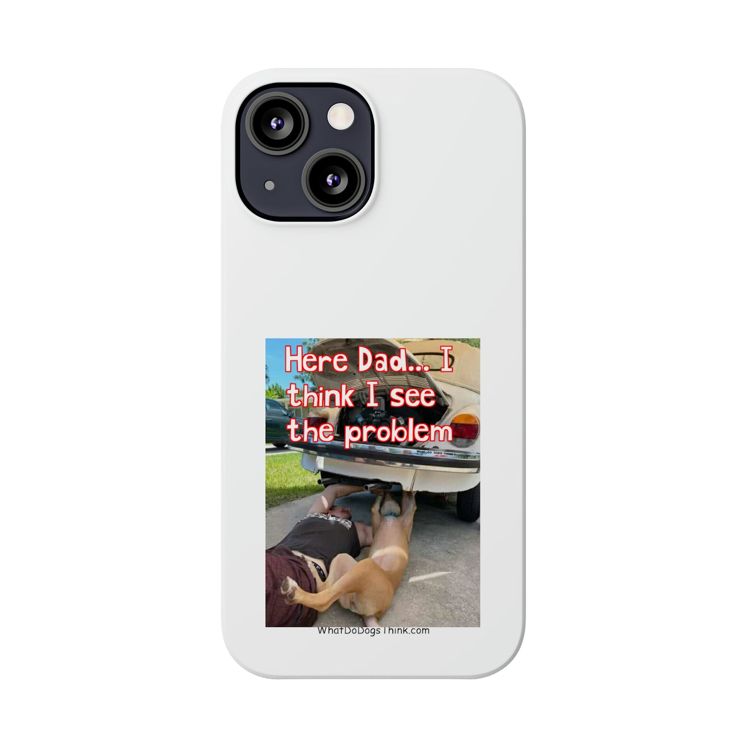 Here Dad     White Slim Phone Cases