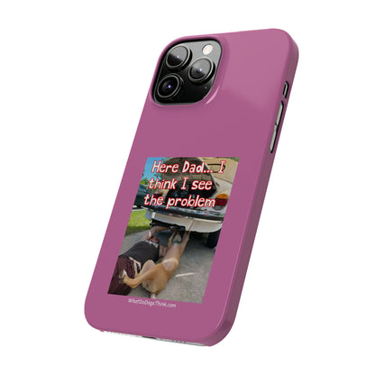 Here Dad    Pink Slim Phone Cases