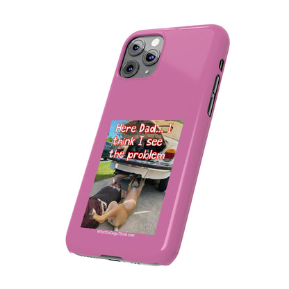 Here Dad    Pink Slim Phone Cases