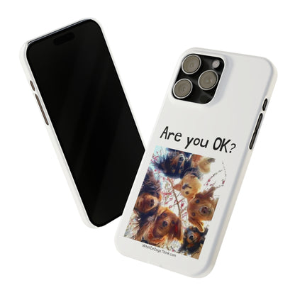 Are you OK?     White Slim Phone Cases