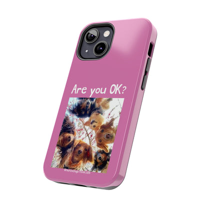 Are you OK?   Pink Tough Phone Cases