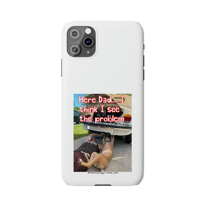 Here Dad     White Slim Phone Cases