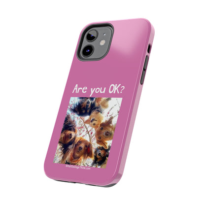 Are you OK?   Pink Tough Phone Cases